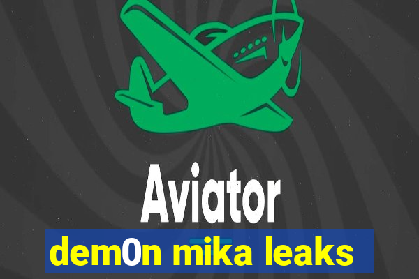 dem0n mika leaks